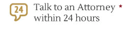 Talk to an attorney within 24 hours.